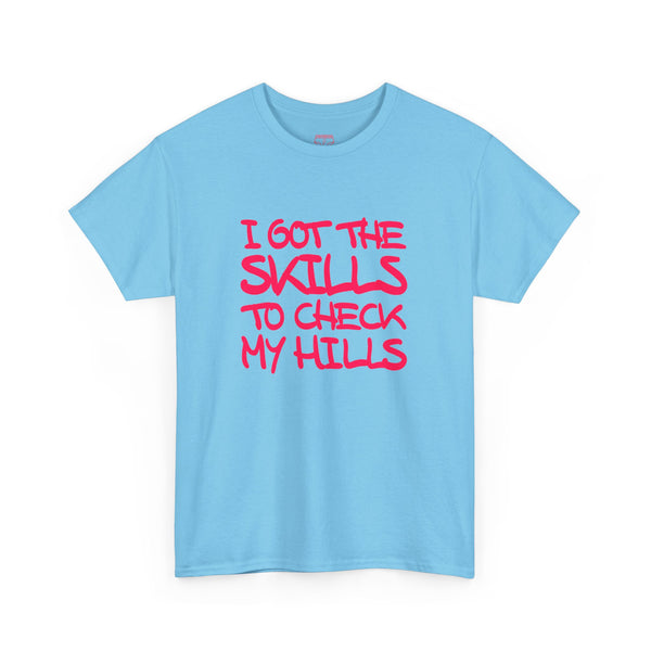 Skills To Check My Hills t-shirt