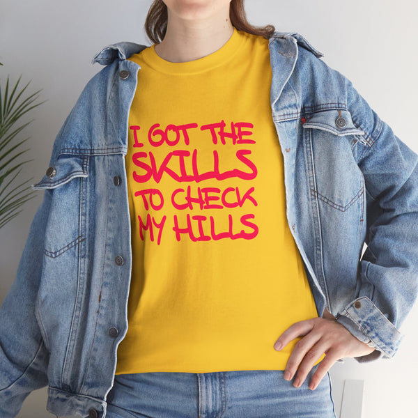 Skills To Check My Hills t-shirt