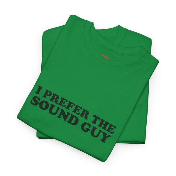 I Prefer The Sound Guy Cotton music tee