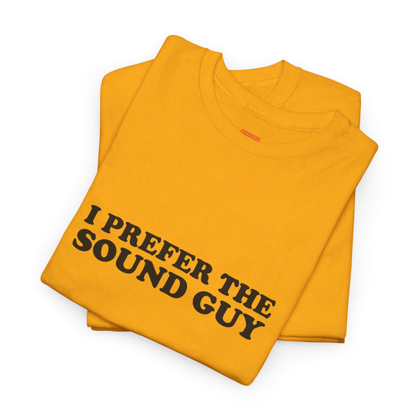 I Prefer The Sound Guy Cotton music tee