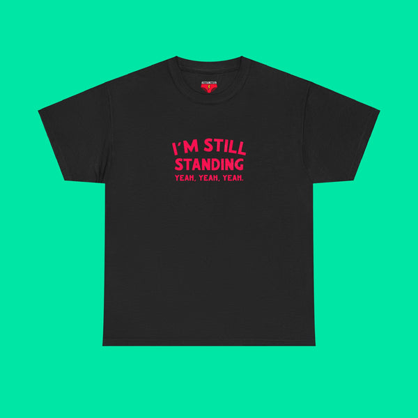 I'm Still Standing Tee - Unisex Heavy Cotton