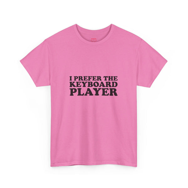 I Prefer The Keyboard Player - Cotton Tee