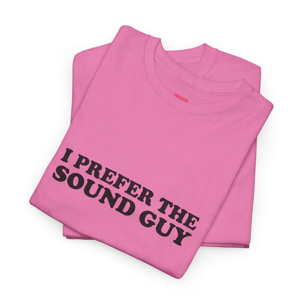 I Prefer The Sound Guy Cotton music tee