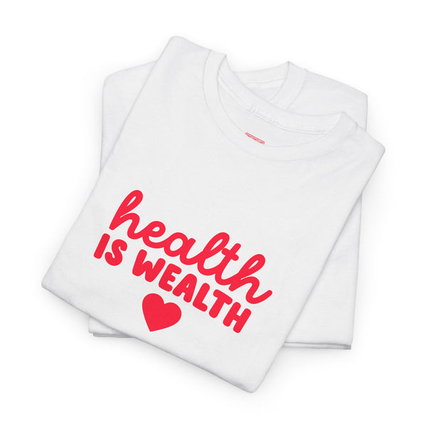 Health is Wealth Tee