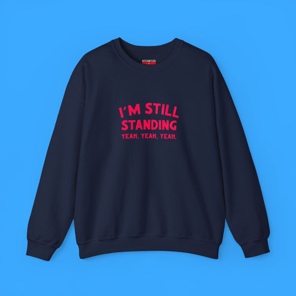 I'm Still Standing Sweatshirt