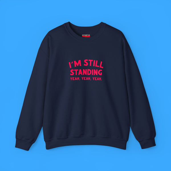 I'm Still Standing Sweatshirt