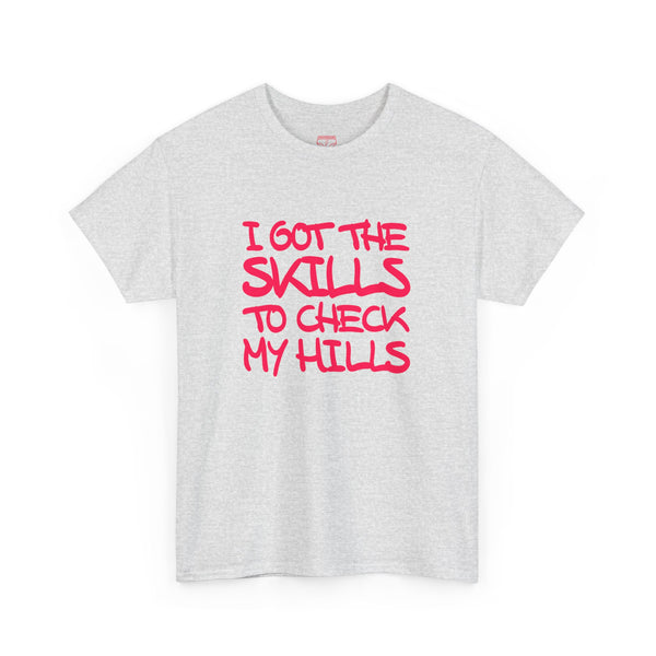 Skills To Check My Hills t-shirt