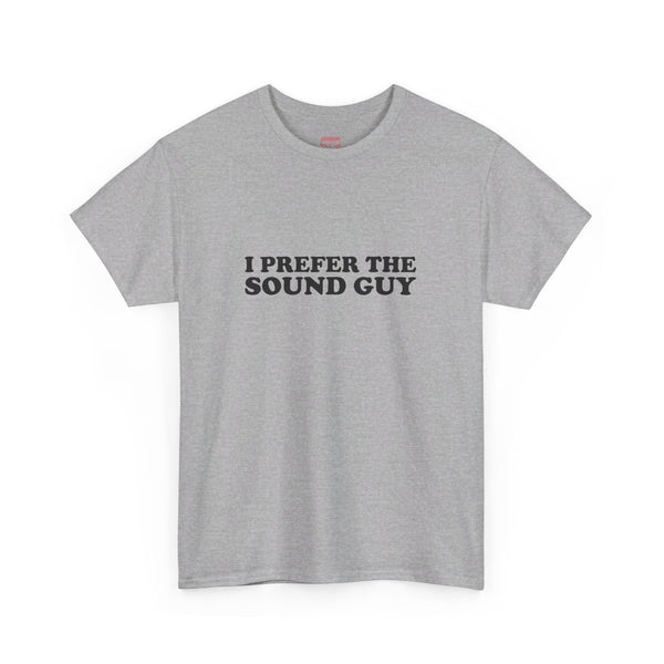 I Prefer The Sound Guy Cotton music tee