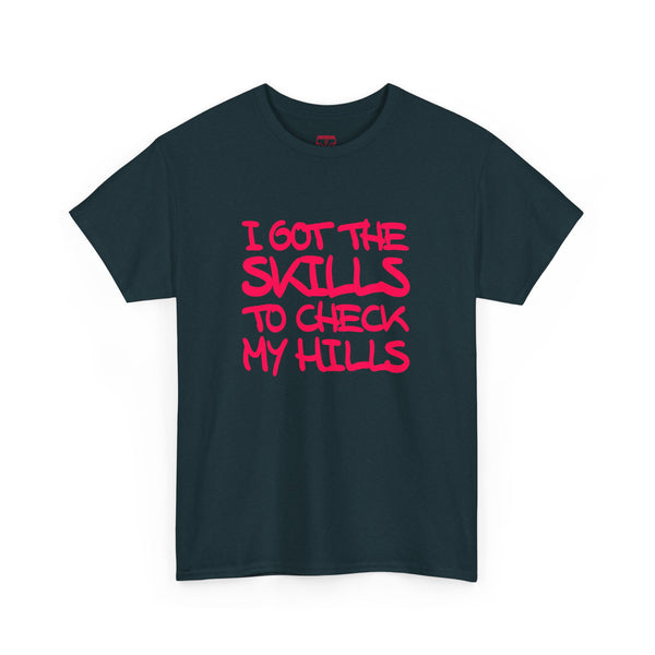 Skills To Check My Hills t-shirt