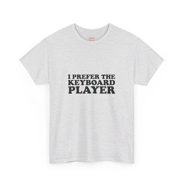 I Prefer The Keyboard Player - Cotton Tee