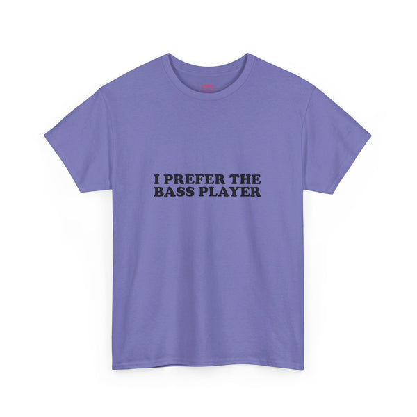 I Prefer The Bass Player Cotton Tee