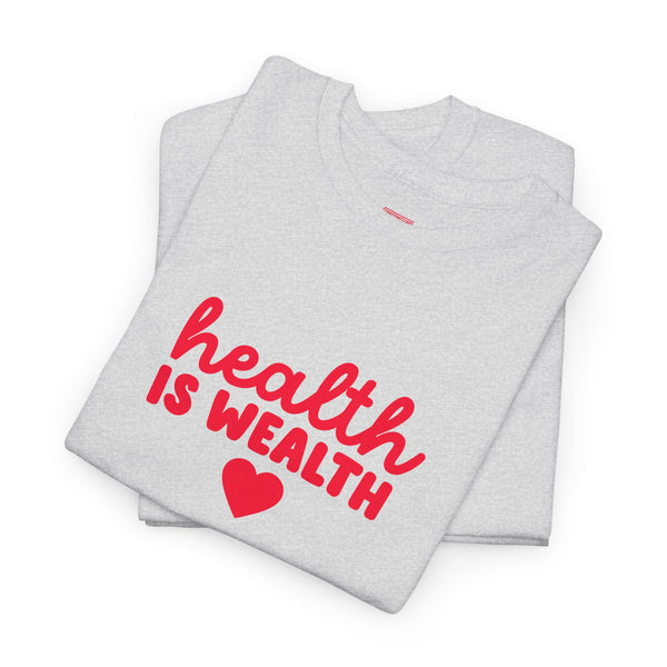 Health is Wealth Tee