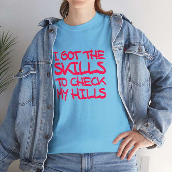 Skills To Check My Hills t-shirt