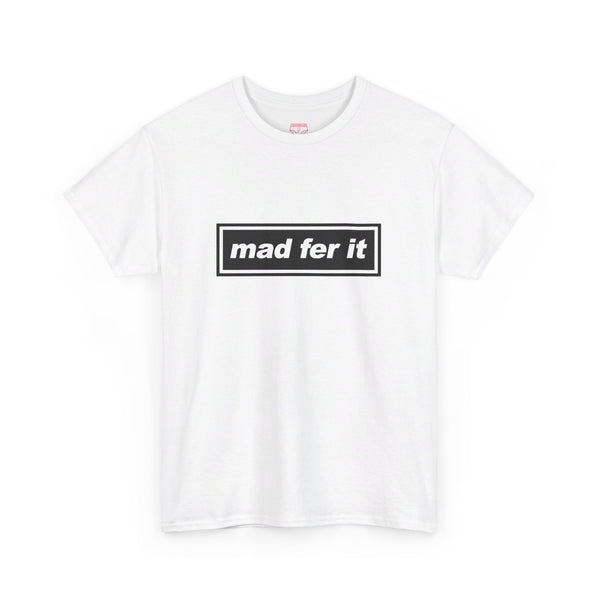 Mad Fer It t-shirt, Oasis