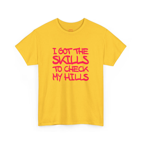 Skills To Check My Hills t-shirt