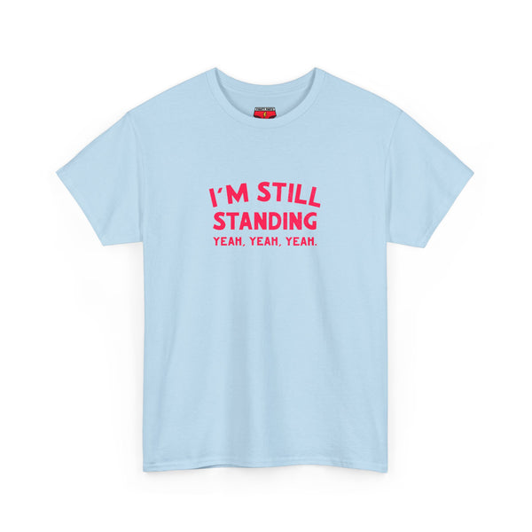 I'm Still Standing Tee - Unisex Heavy Cotton