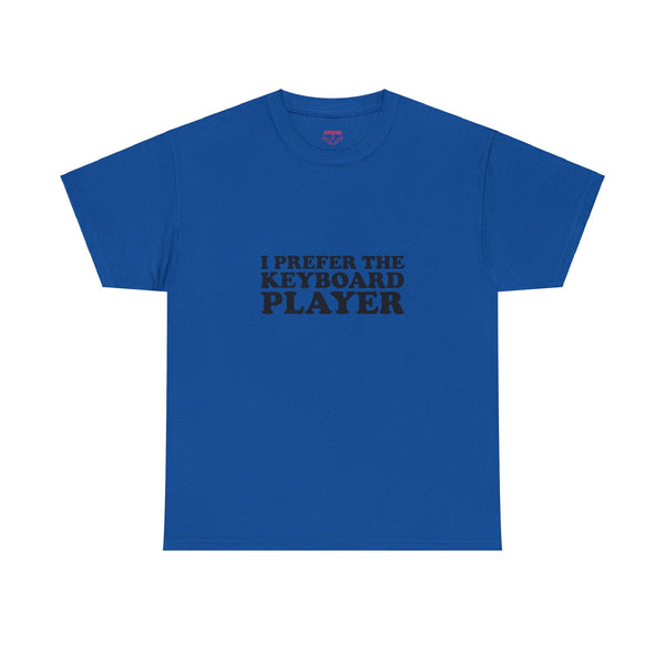 I Prefer The Keyboard Player - Cotton Tee