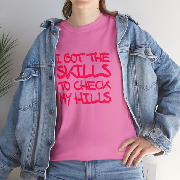 Skills To Check My Hills t-shirt