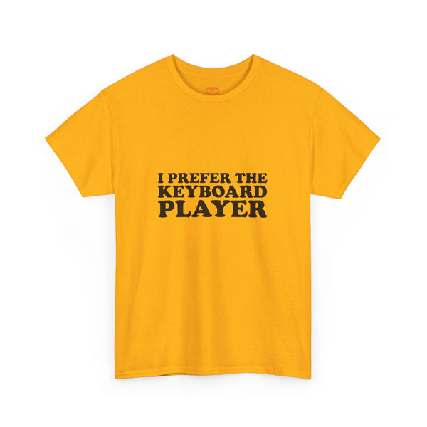 I Prefer The Keyboard Player - Cotton Tee