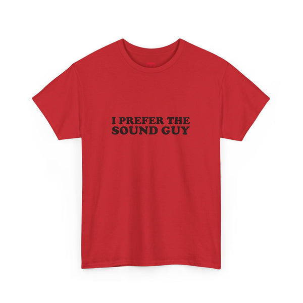 I Prefer The Sound Guy Cotton music tee