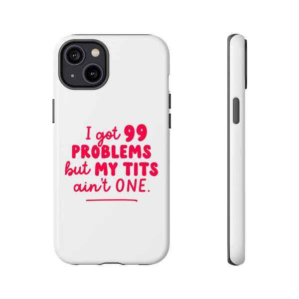 I Got 99 Problems Tough Cases