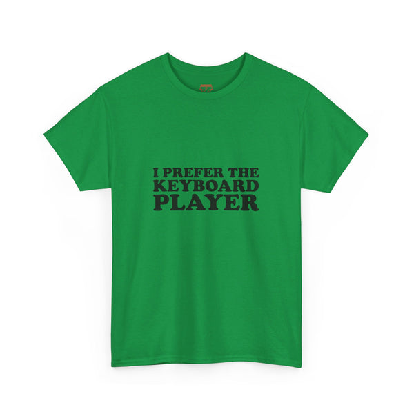 I Prefer The Keyboard Player - Cotton Tee