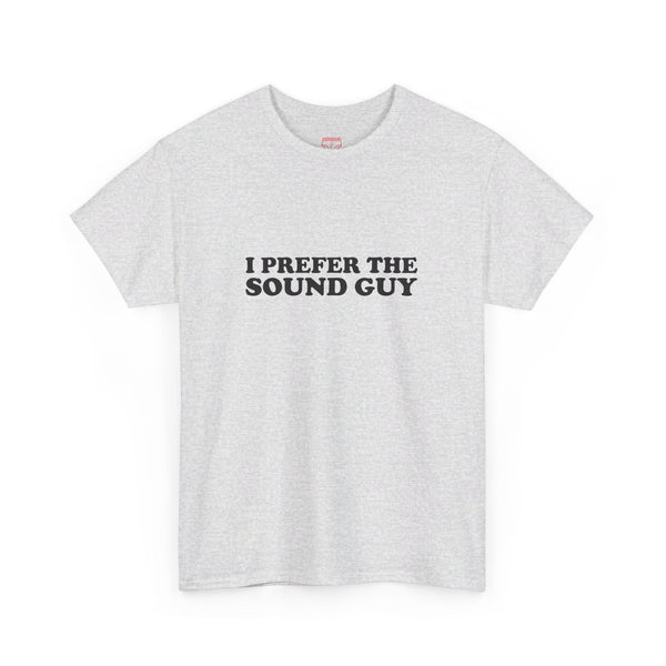 I Prefer The Sound Guy Cotton music tee