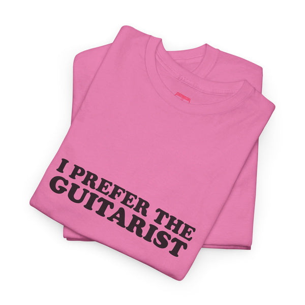 I Prefer The Guitarist Cotton Tee