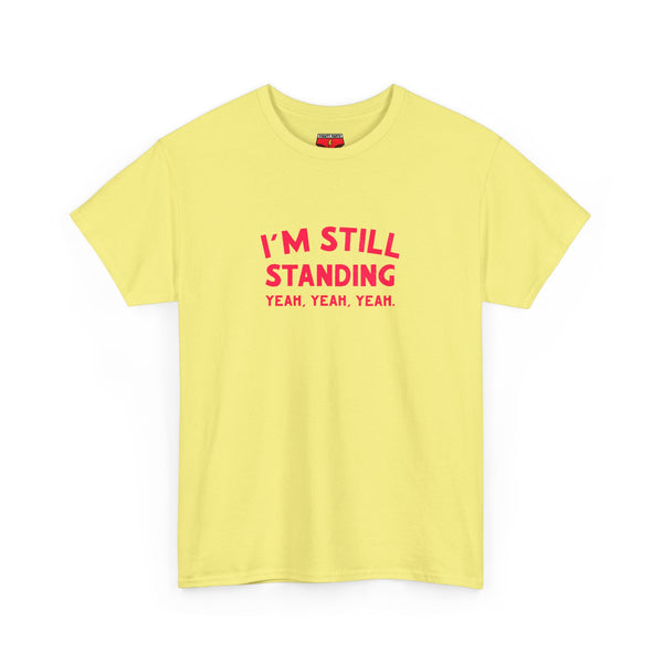 I'm Still Standing Tee - Unisex Heavy Cotton