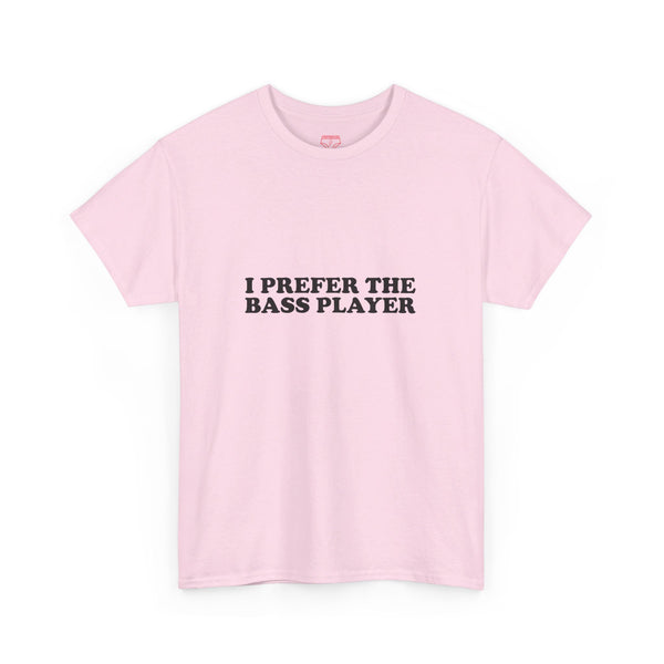 I Prefer The Bass Player Cotton Tee