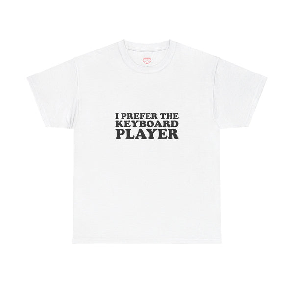 I Prefer The Keyboard Player - Cotton Tee