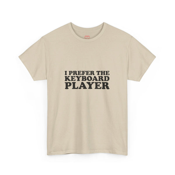 I Prefer The Keyboard Player - Cotton Tee