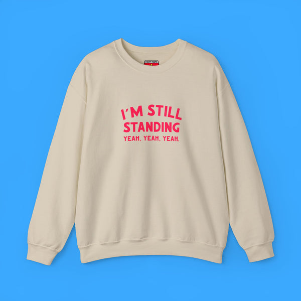 I'm Still Standing Sweatshirt