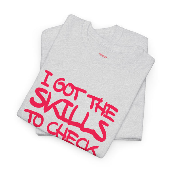 Skills To Check My Hills t-shirt