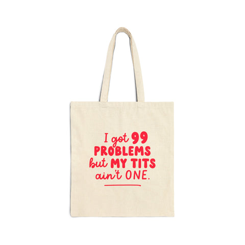 I Got 99 Problems Cotton Canvas Tote Bag