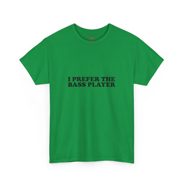 I Prefer The Bass Player Cotton Tee