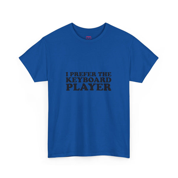 I Prefer The Keyboard Player - Cotton Tee