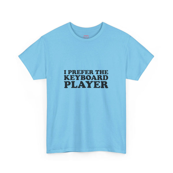 I Prefer The Keyboard Player - Cotton Tee