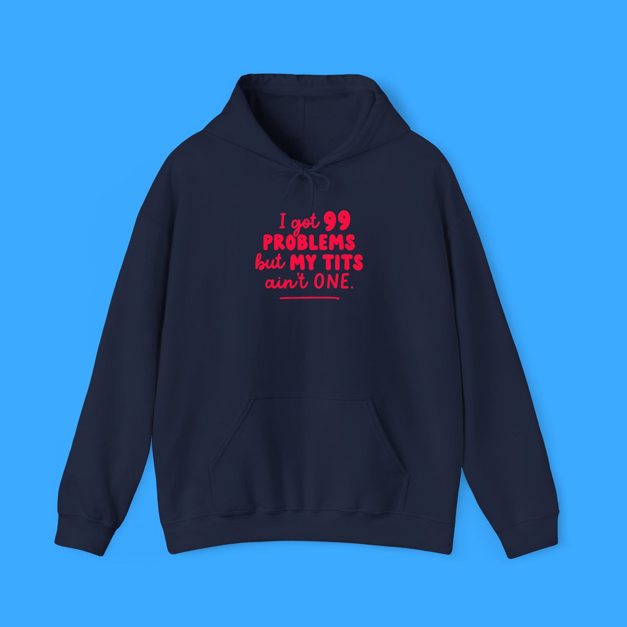 I Got 99 Problems Hoodie