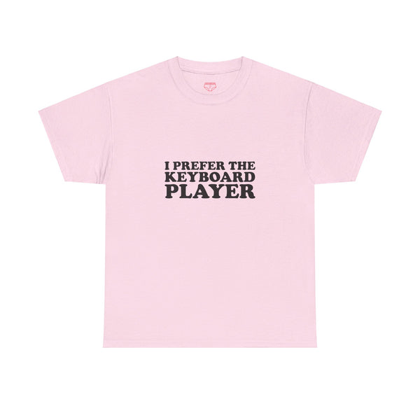 I Prefer The Keyboard Player - Cotton Tee