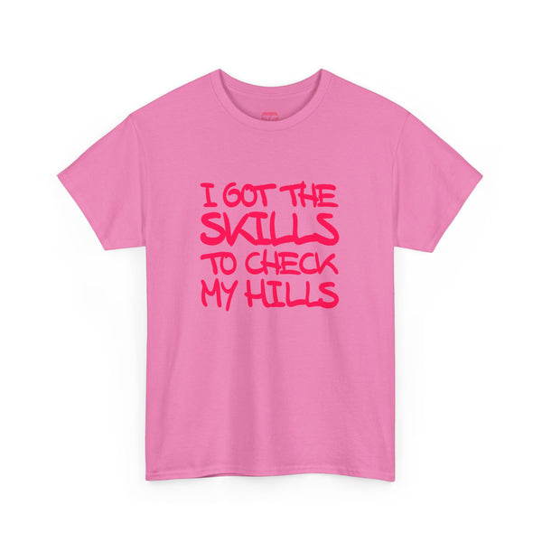 Skills To Check My Hills t-shirt