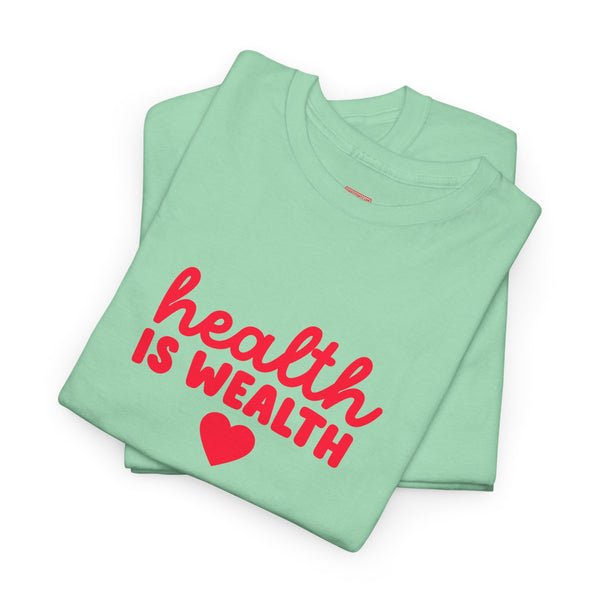 Health is Wealth Tee