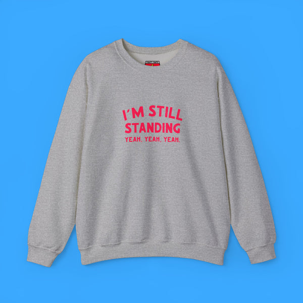 I'm Still Standing Sweatshirt