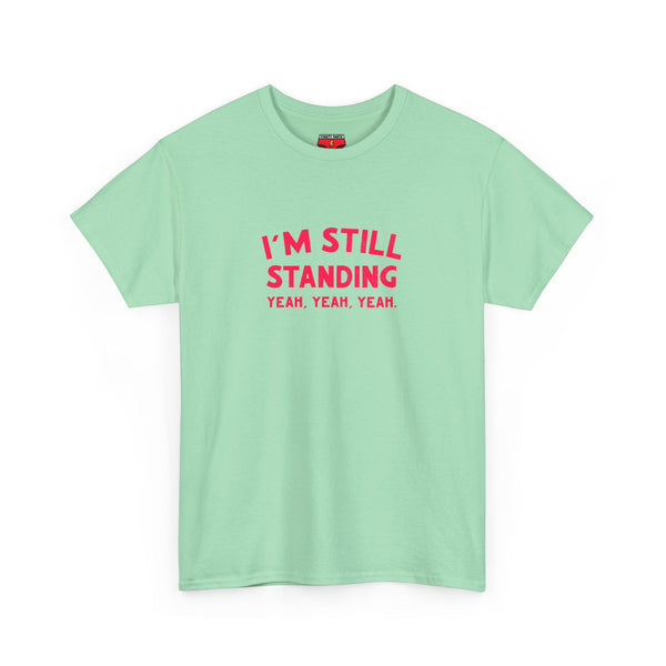 I'm Still Standing Tee - Unisex Heavy Cotton