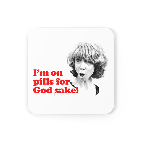 I am On Pills For God Sake Cork Back Coaster