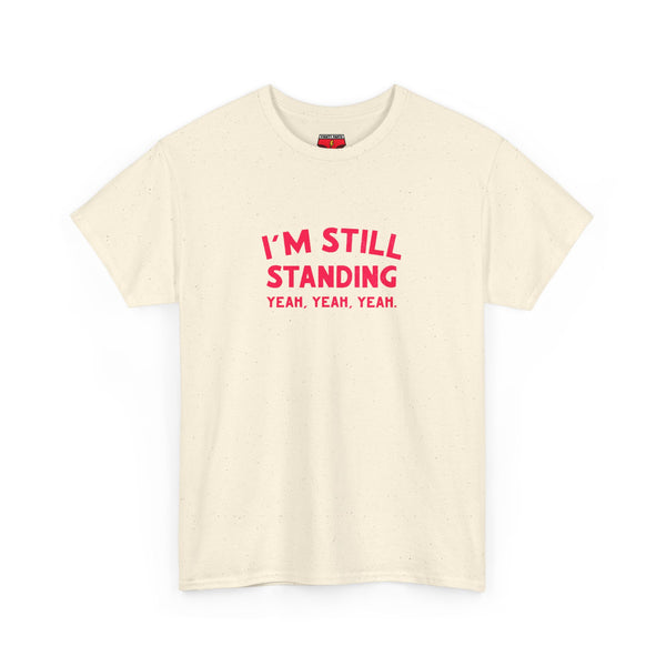 I'm Still Standing Tee - Unisex Heavy Cotton