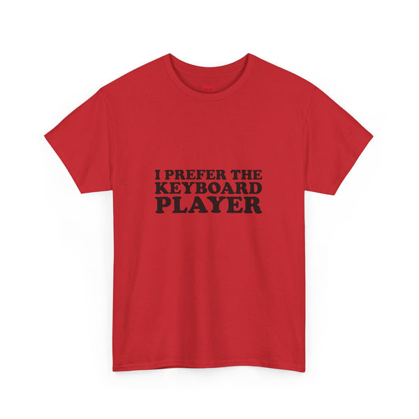 I Prefer The Keyboard Player - Cotton Tee