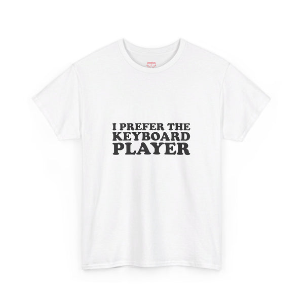 I Prefer The Keyboard Player - Cotton Tee