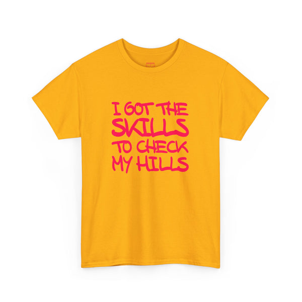 Skills To Check My Hills t-shirt