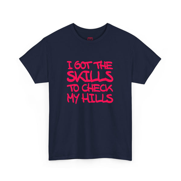 Skills To Check My Hills t-shirt